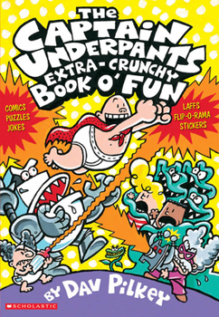 The Captain Underpants Extra-Crunchy Book O' Fun (Comics, Puzzles, Jokes, Laffs, Flip-O-Rama, and Stickers) (Captain Underpants) - Book #13 of the Captain Underpants