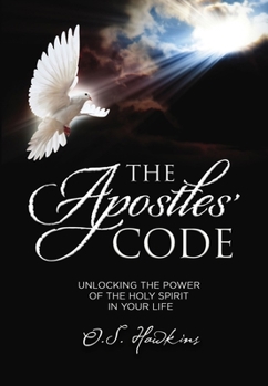 Paperback The Apostles' Code: Unlocking the Power of God's Spirit in Your Life Book