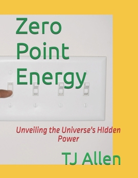 Zero Point Energy: Unveiling the Universe's HIdden Power