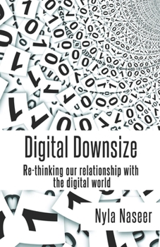 Paperback Digital Downsize: Re-thinking our relationship with the digital world Book