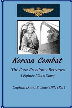 Paperback Korean Combat: The Four Freedoms Betrayed, a Fighter Pilot's Diary Book