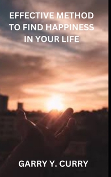 Paperback Effective Method to Find Happiness in Your Life Book