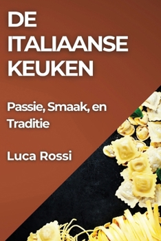 Paperback De Italiaanse Keuken: Passie, Smaak, en Traditie [Dutch] Book