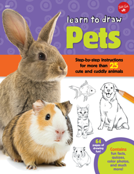 Paperback Learn to Draw Pets: Step-By-Step Instructions for More Than 25 Cute and Cuddly Animals Book