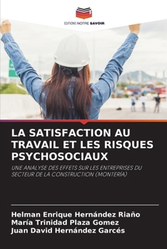 La Satisfaction Au Travail Et Les Risques Psychosociaux (French Edition)