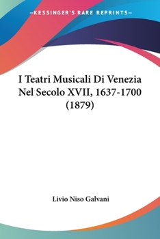 Paperback I Teatri Musicali Di Venezia Nel Secolo XVII, 1637-1700 (1879) [Italian] Book
