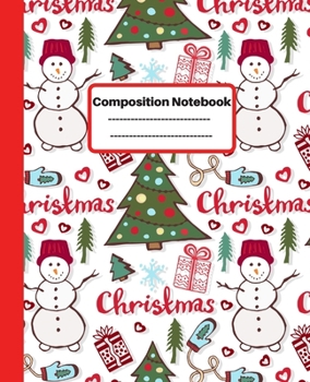 Composition Notebook: Winter Snowman Composition Journal Wide Ruled,Christmas Notebook ,Holiday Notebook,Santa Claus Christmas,110 Pages Book for Kids ... Themed School Composition Notebook)