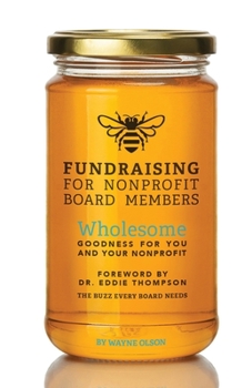 Paperback Fundraising for Nonprofit Board Members: Wholesome goodness for you and your nonprofit Book