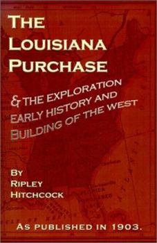 Paperback The Louisiana Purchase: And the Exploration Early History and Building of the West Book