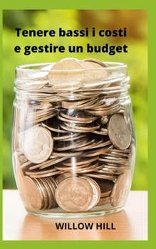 Paperback Tenere bassi i costi e gestire un budget [Italian] Book
