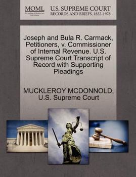 Paperback Joseph and Bula R. Carmack, Petitioners, V. Commissioner of Internal Revenue. U.S. Supreme Court Transcript of Record with Supporting Pleadings Book