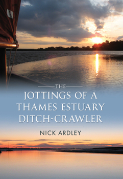 Paperback The Jottings of a Thames Estuary Ditch-Crawler Book