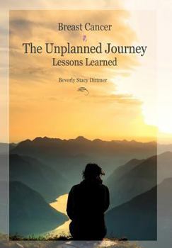 Hardcover Breast Cancer: The Unplanned Journey: Lessons Learned Book