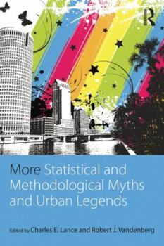 Paperback More Statistical and Methodological Myths and Urban Legends: Doctrine, Verity and Fable in Organizational and Social Sciences Book