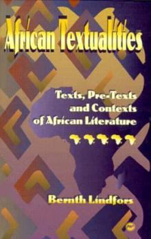 Hardcover African Textualities: Texts, Pre-Texts and Contexts of African Literature Book