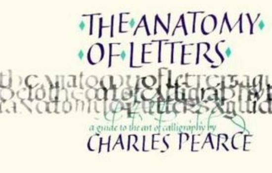 Paperback The Anatomy of Letters: A Guide to the Art of Calligraphy Book