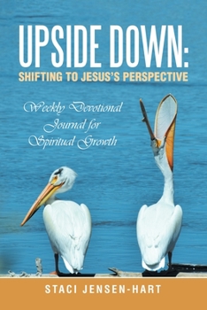 Paperback Upside Down: Shifting to Jesus's Perspective: Weekly Devotional Journal for Spiritual Growth Book