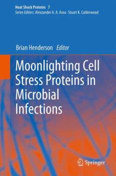Hardcover Moonlighting Cell Stress Proteins in Microbial Infections Book