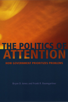Paperback The Politics of Attention: How Government Prioritizes Problems Book