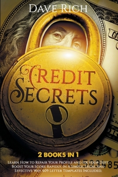 Paperback Credit Secrets: 2 BOOKS IN 1: Learn How to Repair Your Profile and Fix your Debt. Boost Your Score Rapidly, In A Simple, Legal and Eff Book