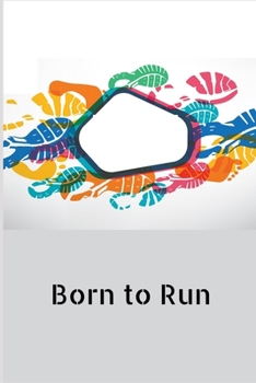 BORN TO RUN: The complete runner's day-by-day Logbook for both men and women