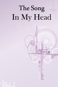 The Song In My Head Journal: 200 Pages For Note Music Lyrics Journal & Songwriting Notebook - Great Gift For Musicians , karaoke lovers.