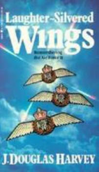 Mass Market Paperback Laughter-Silvered Wings: Remembering the Air Force II Book