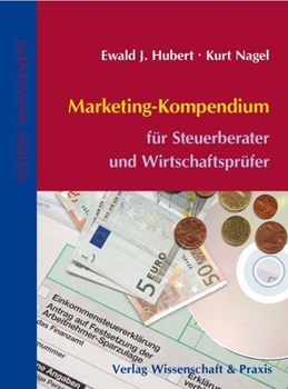 Marketing-Kompendium: Fur Steuerberater Und Wirtschaftsprufer