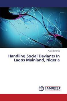 Paperback Handling Social Deviants In Lagos Mainland, Nigeria Book