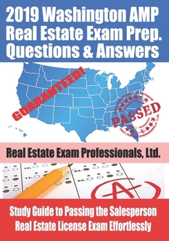 2019 Washington AMP Real Estate Exam Prep Questions and Answers: Study Guide to Passing the Salesperson Real Estate License Exam Effortlessly