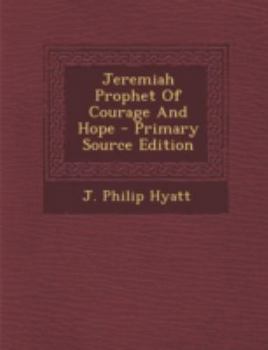 Paperback Jeremiah Prophet Of Courage And Hope Book