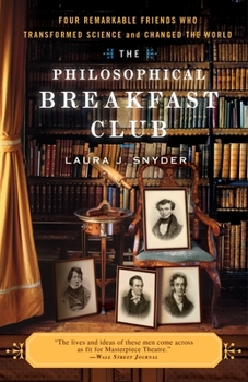 Paperback The Philosophical Breakfast Club: Four Remarkable Friends Who Transformed Science and Changed the World Book