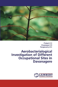 Paperback Aerobacterialogical Investigation of Different Occupational Sites in Davanagere Book