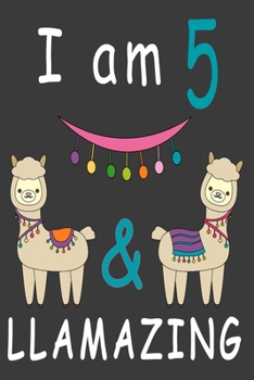 Paperback I Am 5 And Llamazing: Cute A Llama Journal For 5 Year Old Girls/boys Happy Birthday Notebook/Journal 6x9 120 Pageses: The perfect birthday g Book