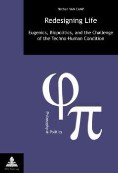 Paperback Redesigning Life: Eugenics, Biopolitics, and the Challenge of the Techno-Human Condition [French] Book