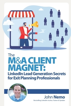 Paperback The M&A Client Magnet: LinkedIn Lead Generation Secrets for Exit Planning Professionals Book