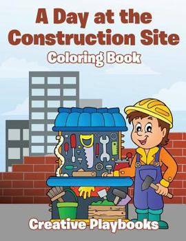 Paperback A Day at the Construction Site Coloring Book