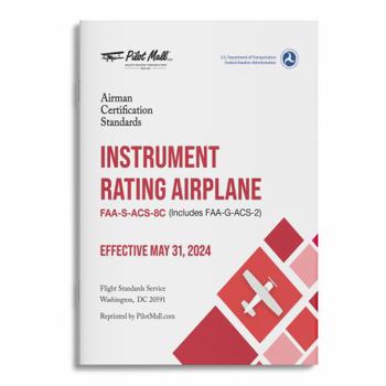 Paperback Airman Certification Standards - Instrument Rating - Airplane: FAA-S-ACS-8C (Includes FAA-G-ACS-2) Book