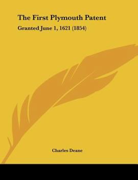 Paperback The First Plymouth Patent: Granted June 1, 1621 (1854) Book