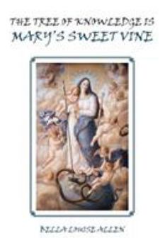 The Tree of Knowledge Is Mary's Sweet Vine