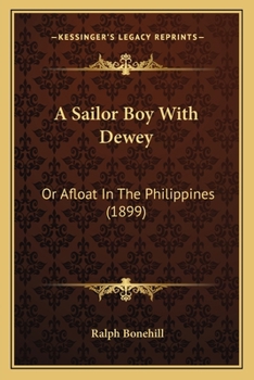 Paperback A Sailor Boy With Dewey: Or Afloat In The Philippines (1899) Book