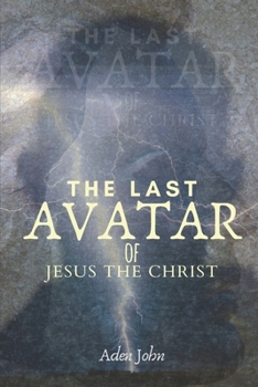 Paperback The Last Avatar Of Jesus The Christ Book