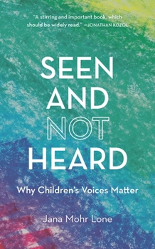 Hardcover Seen and Not Heard: Why Children's Voices Matter Book