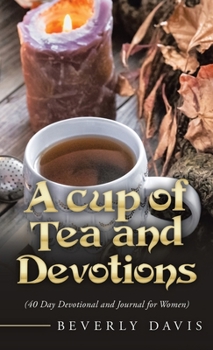 Hardcover A Cup of Tea and Devotions: (40 Day Devotional and Journal for Women) Book