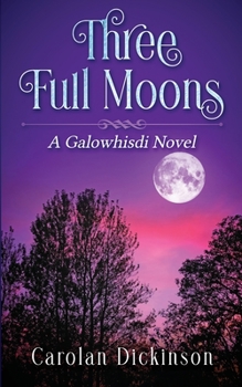 Paperback Three Full Moons: A Galowhisdi Novel Book