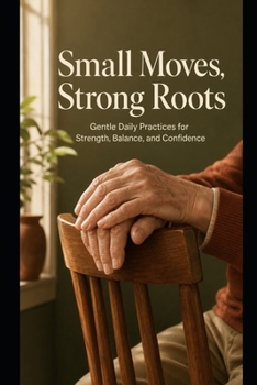 Small Moves, Strong Roots: A Micro-Strength Guide for Nervous Beginners Over 60 — Using Only a Chair, a Wall, and a Countertop (Your Personal Health)