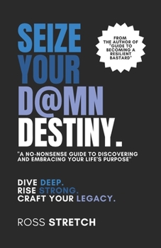 Paperback Seize Your D@mn Destiny: A No-Nonsense Guide to Discovering and Embracing Your Life's Purpose Book