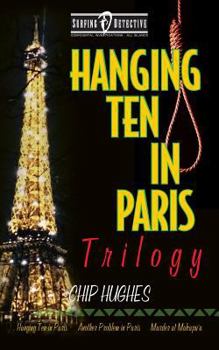 Paperback Hanging Ten in Paris Trilogy: Hanging Ten in Paris Another Problem in Paris Murder at Makapu'u Book