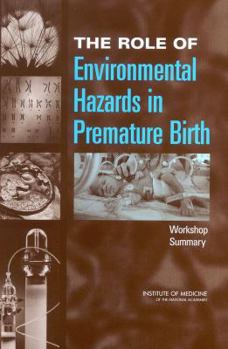 Paperback The Role of Environmental Hazards in Premature Birth: Workshop Summary Book