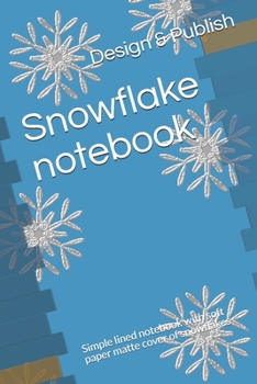 Paperback Snowflake notebook: Simple lined notebook with soft paper matte cover of snowflakes Book